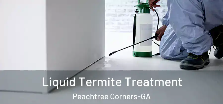 Liquid Termite Treatment Peachtree Corners-GA