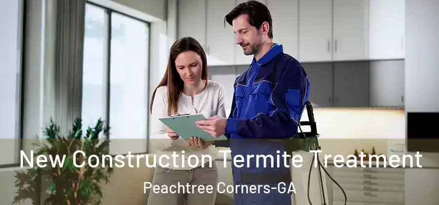  New Construction Termite Treatment Peachtree Corners-GA