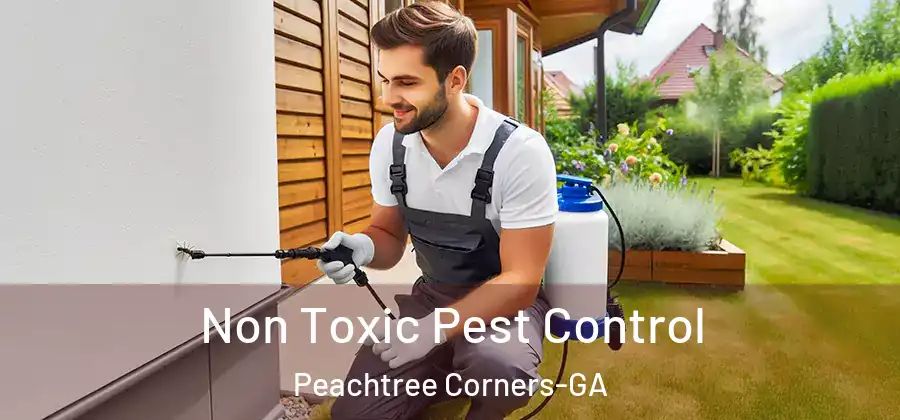 Non Toxic Pest Control Peachtree Corners-GA